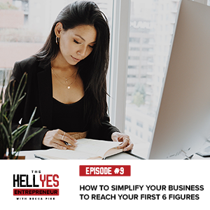 The Hell Yes Entrepreneur Podcast with Becca Pike | How to Simplify Your Business to Reach Your First 6 Figures