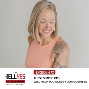 The Hell Yes Entrepreneur with Becca Pike | These Simple Tips Will Help You Scale Your Business