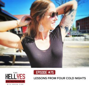 The Hell Yes Entrepreneur with Becca Pike | Lessons from Four Cold Nights