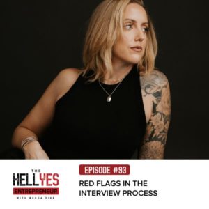 The Hell Yes Entrepreneur with Becca Pike | Red Flags in the Interview Process