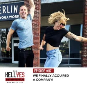 The Hell Yes Entrepreneur with Becca Pike | We Finally Acquired a Company!