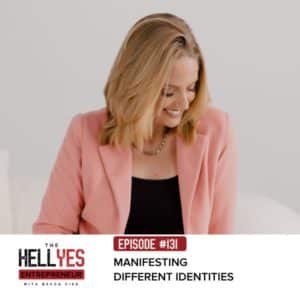 The Hell Yes Entrepreneur with Becca Pike | Manifesting Different Identities