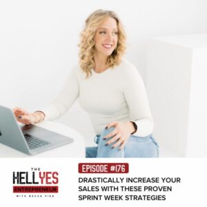The Hell Yes Entrepreneur with Becca Pike | Drastically Increase Your Sales with These Proven Sprint Week Strategies