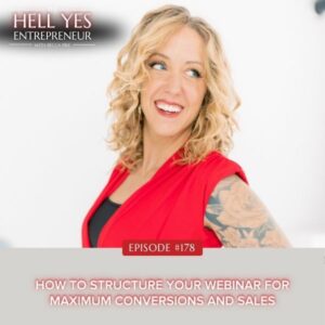 The Hell Yes Entrepreneur with Becca Pike | How to Structure Your Webinar for Maximum Conversions and Sales