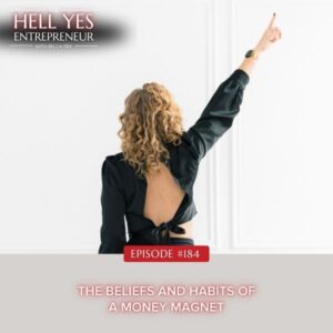 The Hell Yes Entrepreneur with Becca Pike | The Beliefs and Habits of a Money Magnet