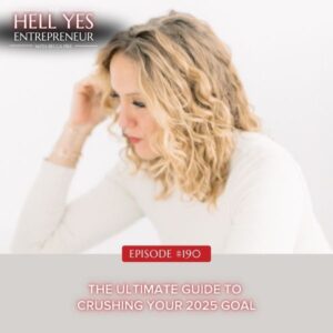 The Hell Yes Entrepreneur with Becca Pike | The Ultimate Guide to Crushing Your 2025 Goal