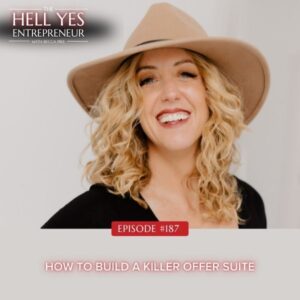 The Hell Yes Entrepreneur with Becca Pike | How to Build a Killer Offer Suite