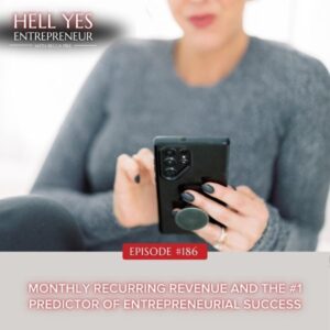 The Hell Yes Entrepreneur with Becca Pike | Monthly Recurring Revenue and the #1 Predictor of Entrepreneurial Success
