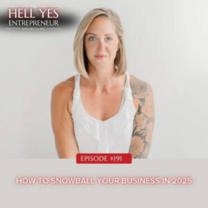 The Hell Yes Entrepreneur with Becca Pike | How to Snowball Your Business in 2025